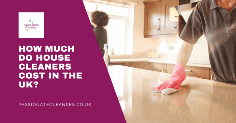 How Much Do House Cleaners Cost in the UK? – A Comprehensive Guide